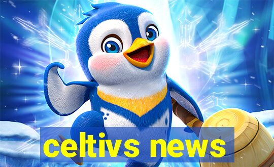 celtivs news